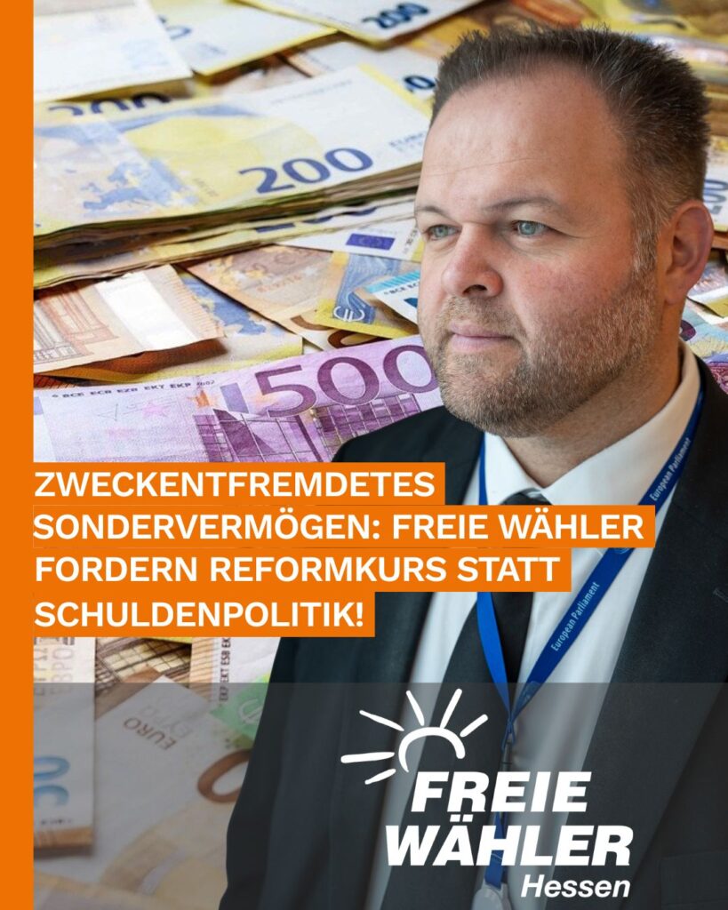 Milliarden des Sondervermögens werden zweckentfremdet – FREIE WÄHLER fordern Reformkurs statt Schuldenpolitik